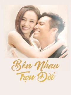 Xem phim Bên Nhau Trọn Đời - RoPhim