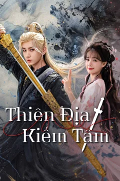 Xem phim Thiên Địa Kiếm Tâm - RoPhim