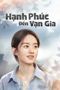 Xem phim Hạnh Phúc Đến Vạn Gia - RoPhim