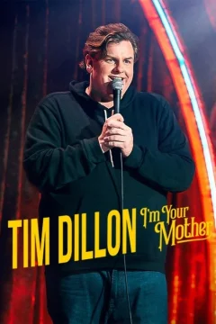 Tim Dillon: Tôi Là Mẹ Của Bạn