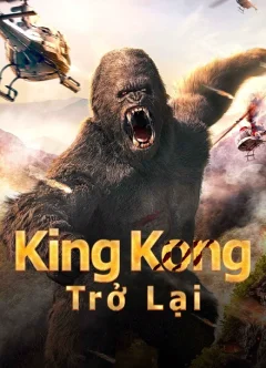 Xem phim King Kong Trở Lại Vietsub HD - RoPhim