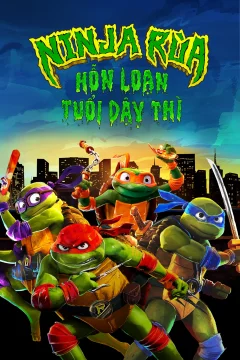 Xem phim Ninja Rùa: Hỗn Loạn Tuổi Dậy Thì - RoPhim