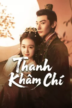 Xem phim Thanh Khâm Chí - RoPhim