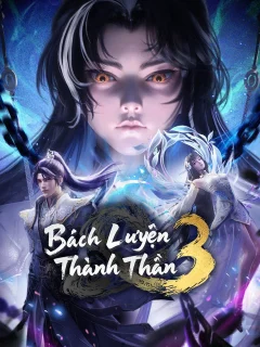 Xem phim Bách Luyện Thành Thần Vietsub HD - RoPhim