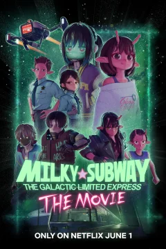 Xem phim Milky☆Subway: The Galactic Limited Express - the Movie - RoPhim