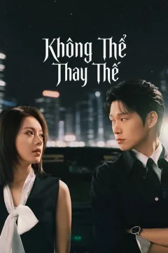 Xem phim Không Thể Thay Thế - RoPhim